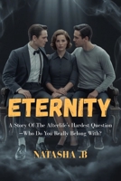 ETERNITY: A Story Of The Afterlife's Hardest Question—Who Do You Really Belong With? B0GHXZ2B5P Book Cover