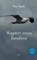 Ragazzi senza bandiera 1724557335 Book Cover