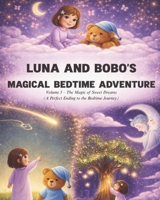 Luna and Bobo’s Magical Bedtime Adventures - Volume 5: The Magic of Sweet Dreams (A Perfect Ending to the Bedtime Journey) B0GVK79Y43 Book Cover