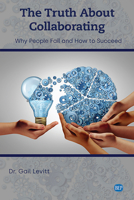 The Truth About Collaborating: Why People Fail and How to Succeed 1948580837 Book Cover