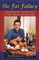 The Fat Fallacy : Applying the French Diet to the American Lifestyle 097091380X Book Cover