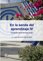 En la senda del aprendizaje IV: Compendio parcial del blog escolar 1008915386 Book Cover