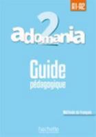 Adomania 2: Guide Pedagogique: A1.2/A2.1 2014015279 Book Cover