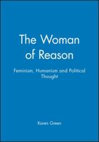 The Woman of Reason: Feminism, Humanism and Political Thought 0826408214 Book Cover