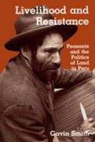 Livelihood and Resistance: Peasants and the Politics of Land in Peru 0520076621 Book Cover