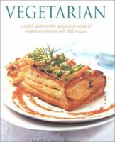 Vegetarian: A Cook's Guide to the Sensational World of Vegetarian Cooking with 500 Recipes 1843096544 Book Cover