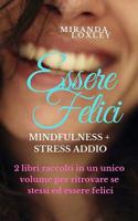 Essere Felici: Mindfulness + Stress Addio - 2 libri raccolti in un unico volume per ritrovare se stessi ed essere felici 1092518290 Book Cover