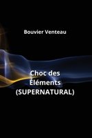 Choc des Éléments (SUPERNATURAL) (French Edition) B0CNV4PR56 Book Cover