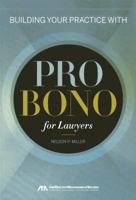 Building Your Practice with Pro Bono for Lawyers 1614386315 Book Cover