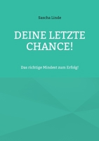 Deine letzte Chance: Das richtige Mindest zum Erfolg 3756240967 Book Cover