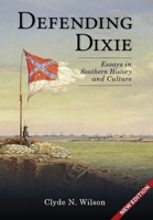Defending Dixie: Essays in Southern History and Culture 1963506464 Book Cover