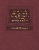Histoire ...du Pays De Gex Et Lieux Circonv... 1016182287 Book Cover