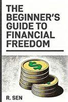 The Beginner’s Guide to Financial Freedom B0G1Z5FX3K Book Cover