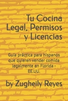 Tu Cocina Legal, Permisos y Licencias: Guía práctica para hispanos que quieren vender comida legalmente en Florida - EE.UU. (Spanish Edition) B0FC1X9Z7B Book Cover