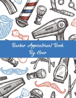 Barber Appointment Book By Hour: Barbershop Undated 52-Week Hourly Schedule Calendar 1688260315 Book Cover