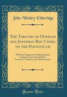 The Targums Of Onkelos And Jonathan Ben Uzziël On The Pentateuch 9353863457 Book Cover