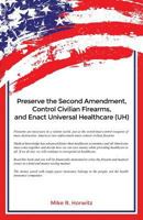 Preserve the Second Amendment, Control Civilian Firearms, and Enact Universal Healthcare (Uh) 1480946257 Book Cover