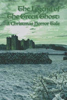 The Legend of The Green Ghost/A Christmas Horror Tale B0CY5SFRF7 Book Cover