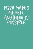 PIZZA MAKES ME FEEL ANYTHING IS POSSIBLE: Keto Diet Planner 1799269523 Book Cover