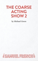 The Coarse Acting Show 2: Further Plays for Coarse Actors (Acting Edition) 0573100098 Book Cover