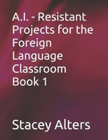 A.I. - Resistant Projects for the Foreign Language Classroom - Book 1 B0FF3LQSMQ Book Cover
