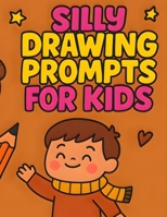 Silly Drawing Prompts for Kids: Fall Leaves and Harvest-Themed Creative Drawing Fun for Ages 6-12 B0FJ23RRWC Book Cover