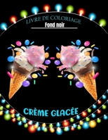 Crème glacée livre de coloriage fond noir: Coloriages pour enfants avec des glaces, cadeau pour les enfants B09CV3TXGL Book Cover