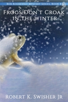 Frogs Don't Croak In The Winter 0997909684 Book Cover