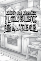 A Little Cook Book for a Little Girl B0CRPKXJYD Book Cover