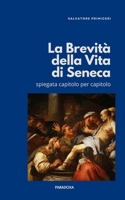 La Brevità della Vita di Seneca: Spiegata capitolo per capitolo (Paradoxa Filosofia) (Italian Edition) B0GSMP884F Book Cover