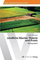 Ländliche Räume: Theorie und Praxis: (Monographie) 3639478649 Book Cover