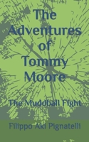 The Adventures of Tommy Moore: The Muddball Fight B09HG16XTM Book Cover