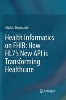 Health Informatics on FHIR: How HL7's New API is Transforming Healthcare 3319934139 Book Cover
