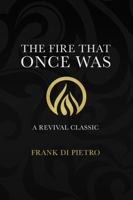 The Fire That Once Was: A Revival Classic 1950053180 Book Cover