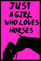 Just A Girl Who Loves Horses: Cute Horse Gifts a blank lined Notebook for Loves Horses / Kids Teenage Girls for Writing / Journaling 1673935214 Book Cover