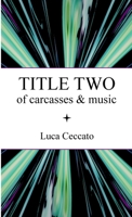 TITLE TWO of carcasses & music 1794820477 Book Cover