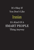 It's Okay If You Don't Like Iranian It's Kind Of A Smart People Thing Anyway: Blank Lined Notebook Journal Gift Idea 1697368557 Book Cover