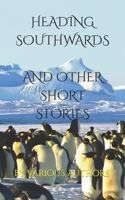 Heading Southwards: and Other Short Stories B09WRTVD21 Book Cover