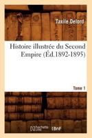 Histoire Illustree Du Second Empire. T1 2012555055 Book Cover
