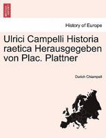 Ulrici Campelli Historia raetica Herausgegeben von Plac. Plattner TOMUS 1241453861 Book Cover