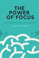 THE POWER OF FOCUS: KEYS TO UNLOCK YOUR INNER GREATNESS 1791954936 Book Cover