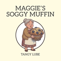 Maggie's Soggy Muffin: A heartwarming story about community, baking, and one very wet muffin. B0GX8CTZ8C Book Cover