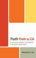 Truth from a Lie: Documentary, Detection, and Reflexivity in Abe Kōbō's Realist Project 0739138758 Book Cover