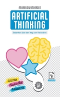 Artificial Thinking: Gedanken über den Weg zum Visionären 3753440205 Book Cover