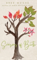 Seasons of Birth: A Year of Radical Birth Stories 195666808X Book Cover
