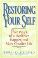 Restoring Your Self : Five Ways to a Healthier, Happier, and Creative Life 0824519345 Book Cover