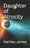 Daughter of Atrocity B09BYFWZ96 Book Cover