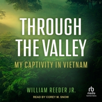 Through the Valley: My Captivity in Vietnam B0CC4F72CV Book Cover