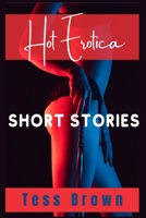 Hot Erotica Short Stories: Explicit and Forbidden Erotic Taboo Hot Sex Stories. Gangbangs, Lesbian Fantasies, Orgasmic Anal Sex, and Much More... For Adults only (2021 Edition) 3986530355 Book Cover