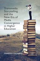 Transmedia Storytelling and the New Era of Media Convergence in Higher Education 134948198X Book Cover